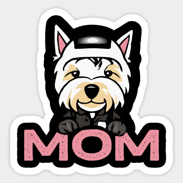 Westie Mom Dog Owner West Highland White Terrier Dog Mother Sticker by BetterManufaktur